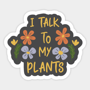 I talk to my plants black Sticker